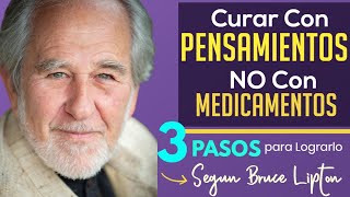 ✅ Curar con Pensamientos no con medicamentos  3 grandes pasos para lograrlo Bruce Lipton [upl. by Sibie]