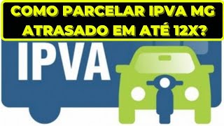 COMO PARCELAR O IPVA ATRASADO MG EM ATÉ 12 VEZES RÁPIDO E FÁCIL [upl. by Easter]