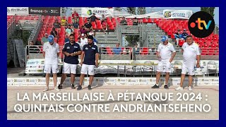 Mondial la Marseillaise à pétanque 2024  demifinale Quintais contre Andriantseheno [upl. by Irmina705]