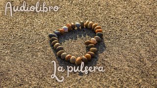 La Pulsera  Audiolibros De Cuentos Infantiles [upl. by Goldi303]