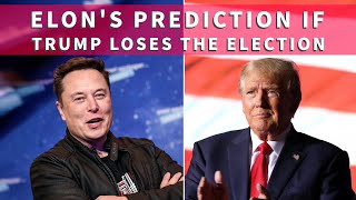 Elon Musk Prediction if Donald Trump Loses the Presidential Election [upl. by Branca]