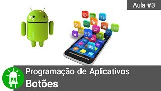 Como Programar Aplicativos para Android  Aula 3  Botões [upl. by Hsirk]