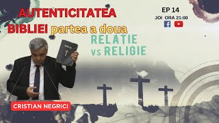 DE LA RELIGIE LA RELAȚIE  EP 14  AUTENTICITATEA BIBLIEI PARTEA 2  CU CRISTIAN NEGRICI [upl. by Liddle]