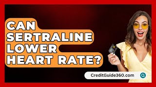 Can Sertraline Lower Heart Rate  CreditGuide360com [upl. by Grubman]