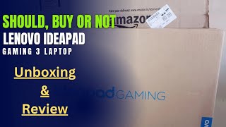 Unboxing amp Review LENOVO IDEAPAD GAMING 3 Laptop from Amazon store worth or not 🚫See Full Review [upl. by Eecyal]