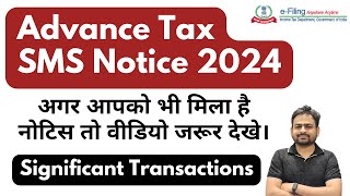 Significant Financial Transactions AY 202425 Advance Tax SMS Notice  Advance Tax E Campaign 2024 [upl. by Aehsan189]