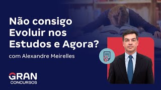 Não consigo evoluir nos estudos e agora  Com Alexandre Meirelles [upl. by Sophronia280]