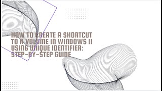 How to Create a Shortcut to a Volume in Windows 11 Using Unique Identifier StepbyStep Guide [upl. by Merow]