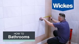 How to Tile a Bathroom Wall with Wickes [upl. by Charleen]