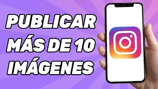 Cómo Publicar Más de 10 Imágenes en Instagram  Publica 20 Fotos en Instagram 2024 [upl. by Bradlee]