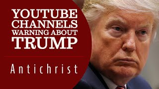 YouTube Channels That Identify Donald J Trump as the Antichrist  Bible Prophecy Antichrist 45 [upl. by Levi]