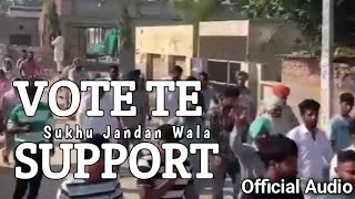 VOTE TE SUPPORT Official Audio Sukhu Jandan Wala  2024 [upl. by Roze906]