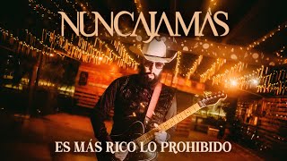 Nunca Jamás  Es mas rico lo prohibido video oficial [upl. by Zachariah]