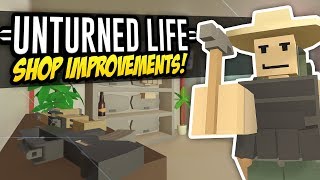 SHOP IMPROVEMENTS  Unturned Life Roleplay 316 [upl. by Aehc]