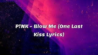 Pnk  Blow Me One Last Kiss Lyrics [upl. by Jallier]