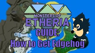 Monsters of Etheria  How to Get Edgehog [upl. by Childers]