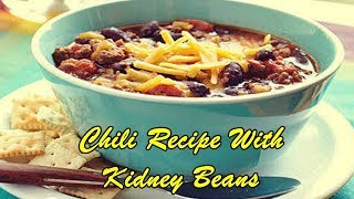 Chili Recipe With Kidney Beans [upl. by Three]