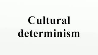 Cultural determinism [upl. by Isaacson]