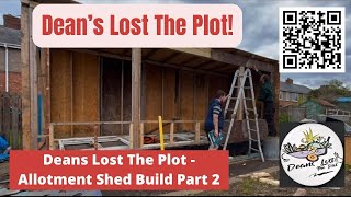 Deans Lost The Plot  Allotment Shed Build Part 2 [upl. by Osbourne]