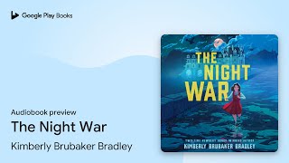 The Night War by Kimberly Brubaker Bradley · Audiobook preview [upl. by Ylecara508]