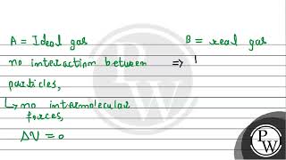 An ideal gas A and a real gas B have their volumes increased from V to 2 V under isothermal cond [upl. by Nadbus]