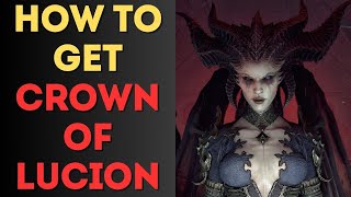 How to Get Crown of Lucion  Diablo 4 [upl. by Resa15]