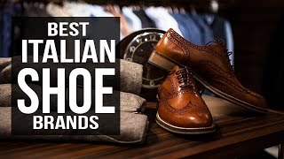 Top 10 Best Italian Shoe Brands for Men in 2017 [upl. by Hancock]