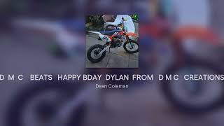 D M C BEATS HAPPY BDAY DYLAN FROM D M C CREATIONS [upl. by Ennaesor]