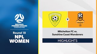 NPL Women Round 18  Mitchelton FC vs Sunshine Coast Wanderers Highlights [upl. by Onitnerolf]