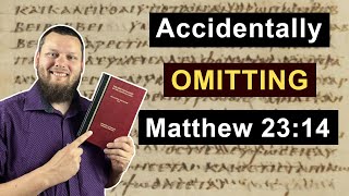 An ALTERNATE explanation for the OMISSION of MATTHEW 2314 textualcriticism byzantinetext [upl. by Ashia]