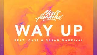 Chris Howland x CASS x Sajan Nauriyal  Way Up [upl. by Nafis884]