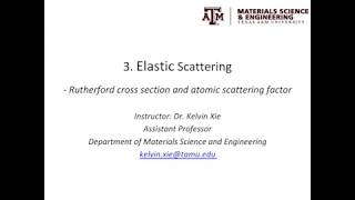 3  Elastic scattering  Rutherford scattering cross section and atomic scattering factor [upl. by Posner]