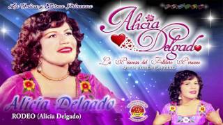 ALICIA DELGADO♫RODEO♫LA PRINCESA DEL FOLKLORE PERUANO™✔ [upl. by Dellora858]