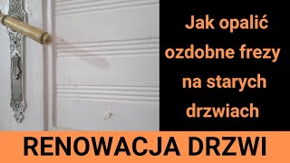 Jak opalić detale w starych drzwiach Opalanie drzwi renowacja drzwi drewnianych [upl. by Erlin]