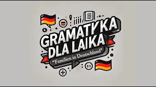 Gramatyka dla laika  Powtórzenie rozdziału quotFamilien in Deutschlandquot [upl. by Tirza758]