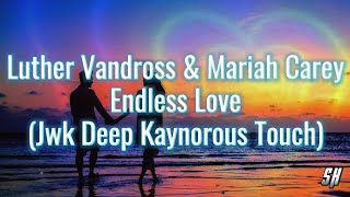 Luther Vandross amp Mariah Carey  Endless Love Jwk Deep Kaynorous Touch [upl. by Melisande]