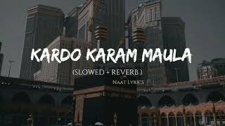 Kardo Karam maula  Slowed And Reverb New Naat 2024 ✨️ [upl. by Wiley]