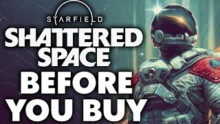 Starfield Shattered Space  10 Things You Need To Know Before You Buy [upl. by Enella]