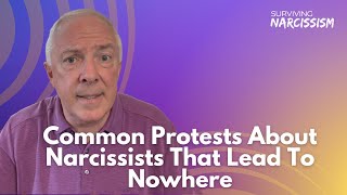 4 Common Protests About Narcissists That Lead To Nowhere [upl. by Akired]