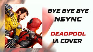 NSYNC  Bye Bye Bye  Deadpool amp Wolverine Deadpool IA Cover Español [upl. by Mcevoy]