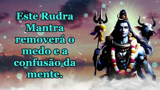 Este Rudra Mantra removerá o medo e a confusão da mente [upl. by Eceined]