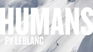 HUMANS  Ep 2  PY Le Blanc  Freeride legend [upl. by Ettigdirb]