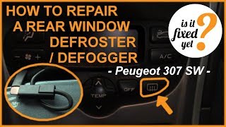 How to Repair Rear Window DEFROSTER  DEFOGGER  Peugeot 307 SW [upl. by Sessylu]