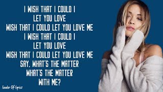 Rita Ora  LET YOU LOVE ME Lyrics [upl. by Tawney529]