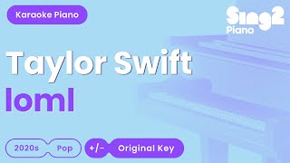 Taylor Swift  loml Piano Karaoke [upl. by Tess]