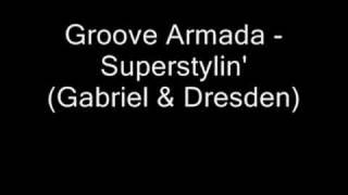 Groove Armada  Superstylin Gabriel amp Dresden [upl. by Sparky187]