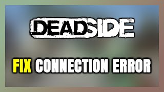 How to FIX Deadside Connection Error  Server Error [upl. by Duer]