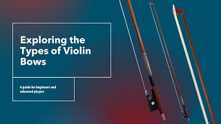 Exploring the Types of Violin Bows [upl. by Vinni]