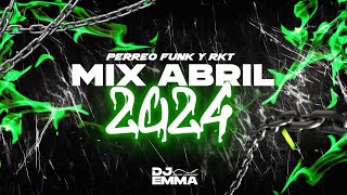 MIX ABRIL 2024 😈 PERREO FUNK amp RKT 😈 LO MAS NUEVO  DJ EMMA [upl. by Kellsie]