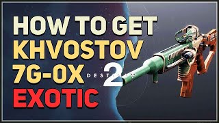 How to get Khvostov 7G0X Exotic Weapon Destiny 2 [upl. by Nisay]